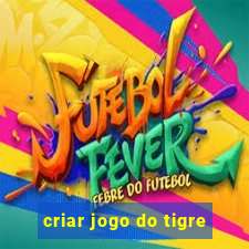 criar jogo do tigre